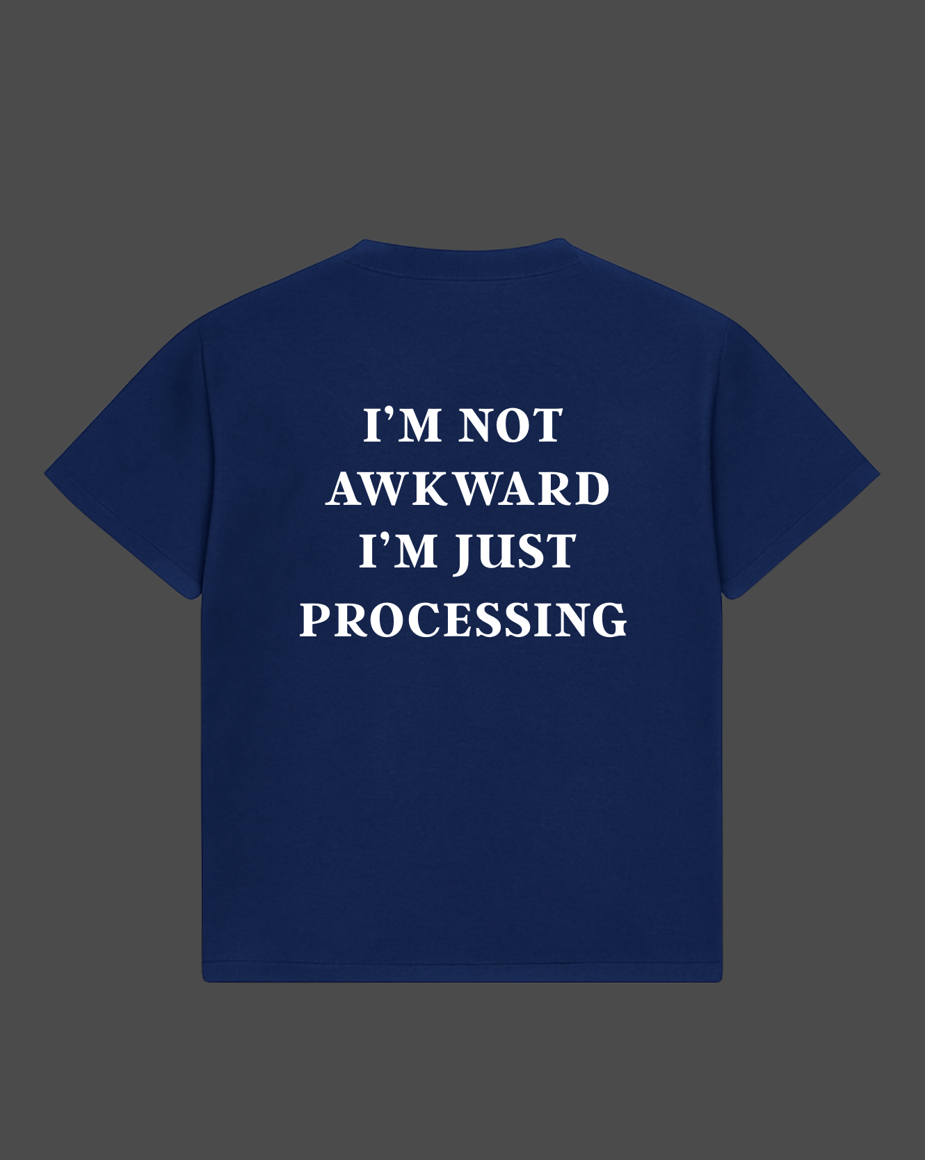 Im Not Awkward I'm Just Processing Tee