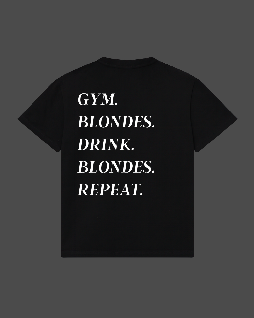 Gym. Blondes. Drink. Blondes. Repeat Tee