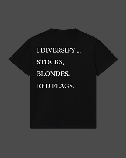 I Diversify.. Stocks, Blondes, Red Flags Tee