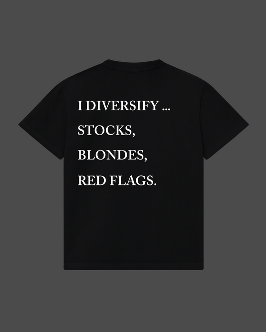 I Diversify.. Stocks, Blondes, Red Flags Tee