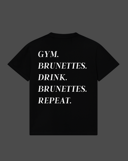 Gym. Brunettes. Drink. Brunettes. Repeat Tee