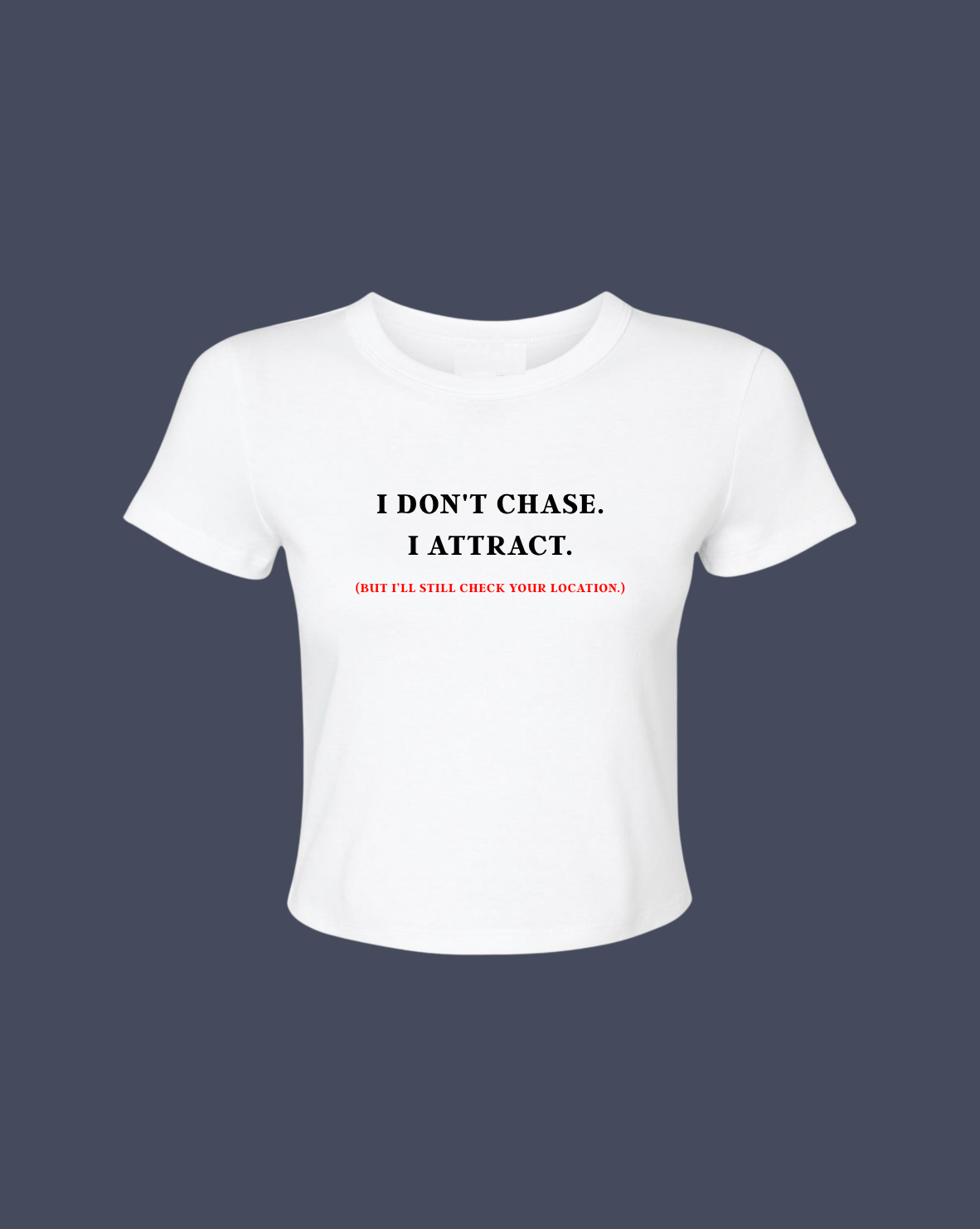 I Don't Chase, I Attract Cropped Tee