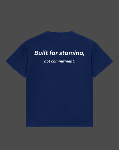 Built For Stamina, Not Commitment Tee