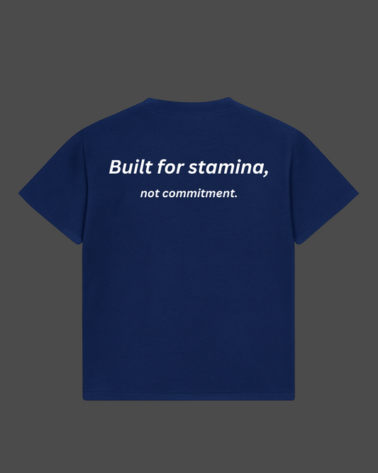Built For Stamina, Not Commitment Tee
